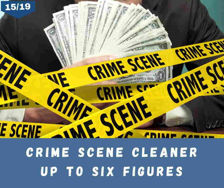 Crime Scene Cleaner Up To Six Figures