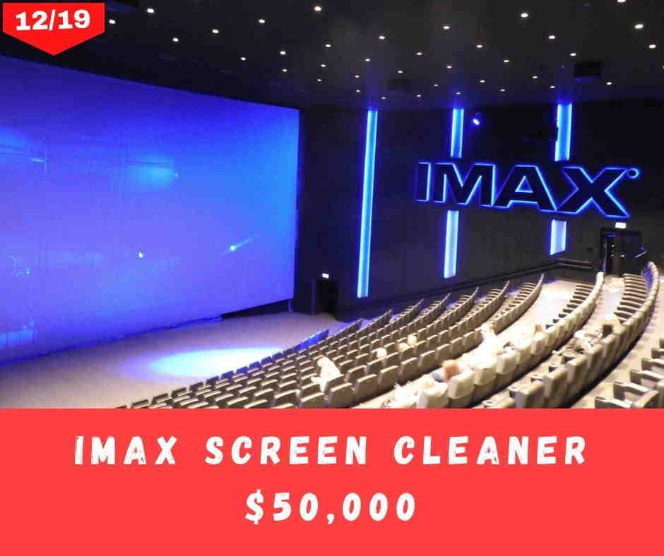 IMAX Screen Cleaner $50,000